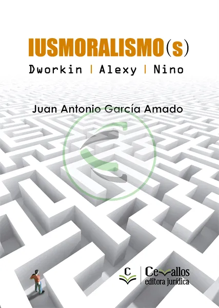 El iusmoralismo(s) Dworkin, Alexy, Nino