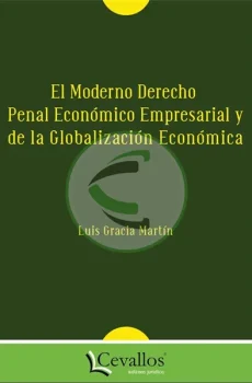 El moderno derecho penal económico empresarial y de la globalización económica