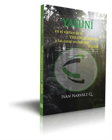 Yasuní en el vórtice de la violencia legítima y las caras ocultas del poder - Imagen 2