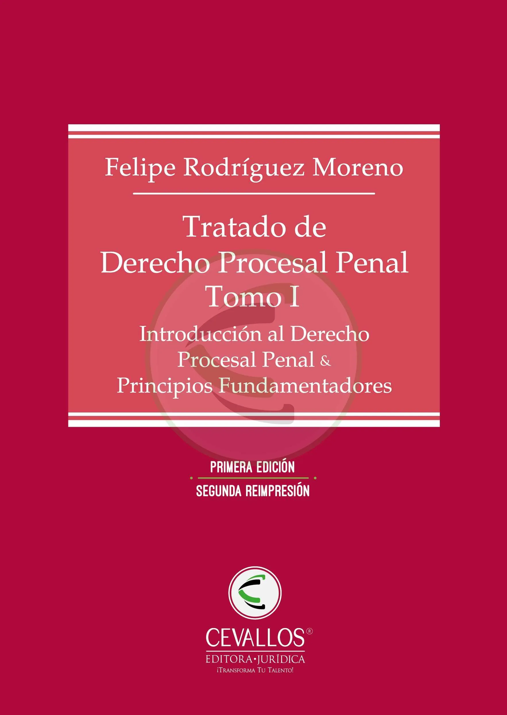 Tratado de Derecho Procesal Penal - Tomo I Introducción al Derecho Procesal Penal & Principios Fundamentadores