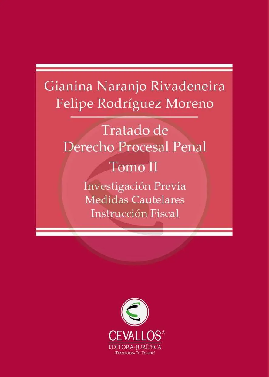 Tratado de Derecho Procesal Penal - Tomo II - Investigación Previa, Medidas Cautelares, Instrucción Fiscal